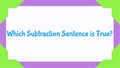 Thumbnail for Subtraction sentences: which is true? video