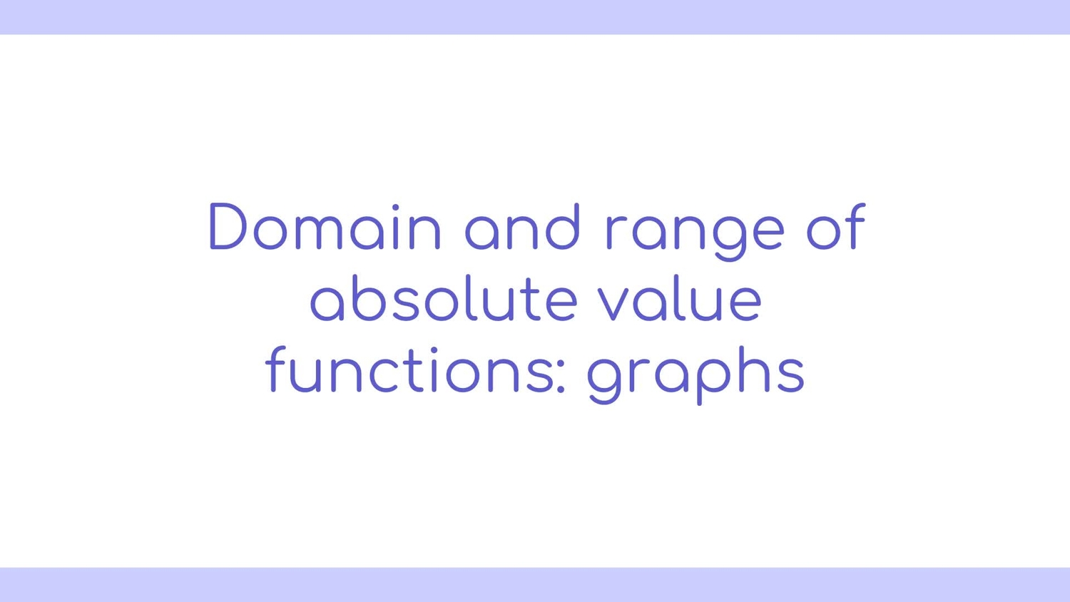 Domain and range of absolute value functions: graphs