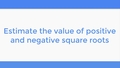 Thumbnail for Estimate positive and negative square roots video