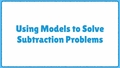 Thumbnail for Use models to subtract a one-digit number from a two-digit number - without regrouping video