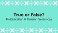 Thumbnail for Multiplication and division sentences up to 12: true or false? video