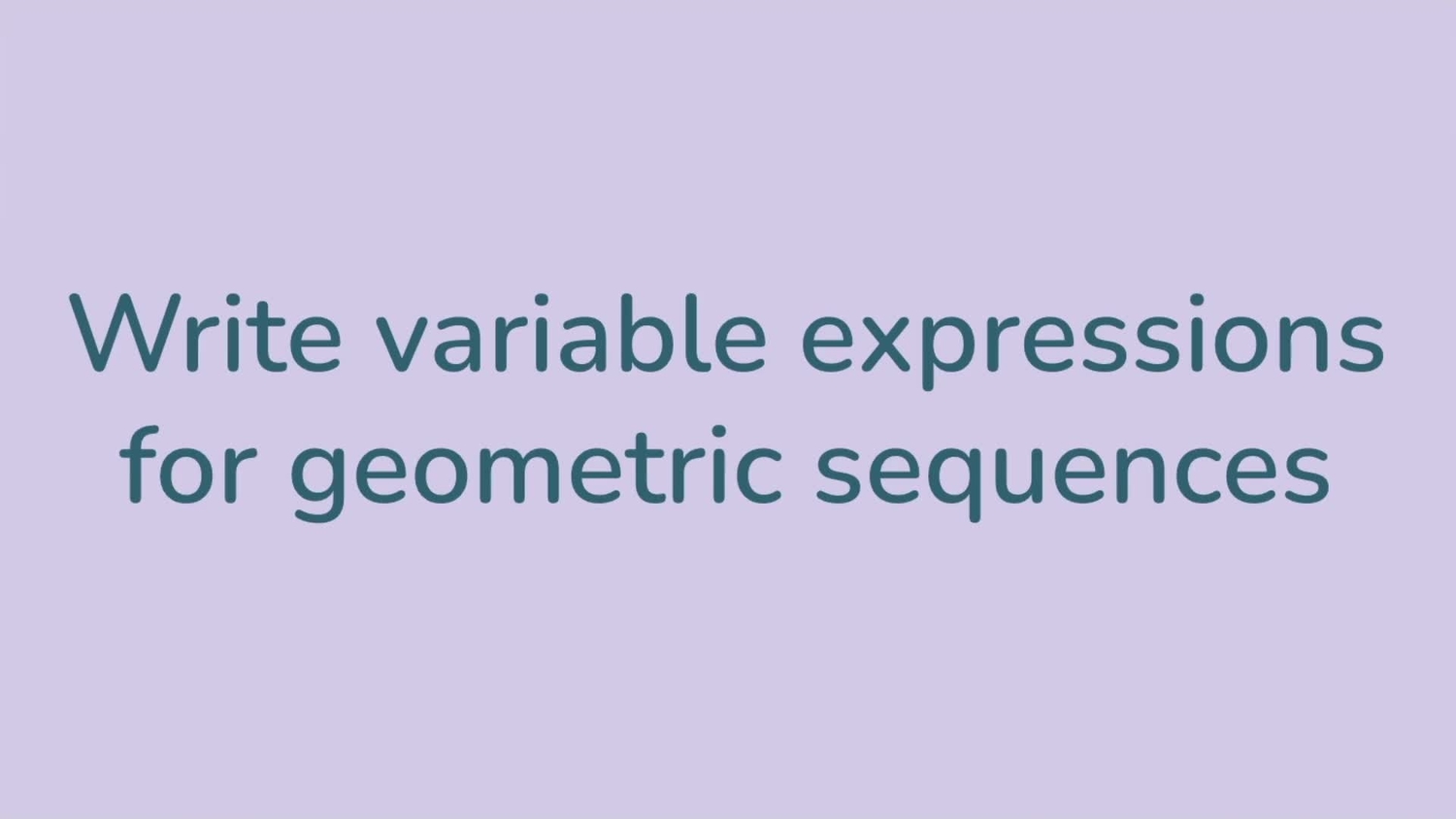 Write variable expressions for geometric sequences