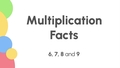 Thumbnail for Multiplication facts for 6, 7, 8, and 9 video