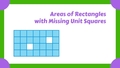Thumbnail for Find the area of rectangles with missing unit squares video