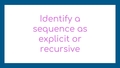 Thumbnail for Identify a sequence as explicit or recursive video