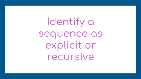 Identify a sequence as explicit or recursive