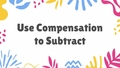 Thumbnail for Use compensation to subtract - up to two digits video