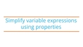 Thumbnail for Simplify linear expressions using properties video