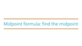 Thumbnail for Midpoint formula: find the midpoint video