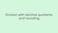 Thumbnail for Division with decimal quotients and rounding video