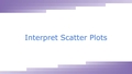 Thumbnail for Interpret scatter plots video