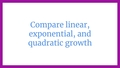 Thumbnail for Compare linear, exponential, and quadratic growth video