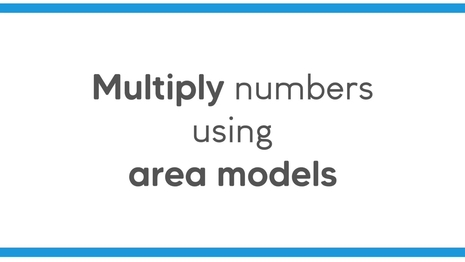 Multiply 1-digit numbers by 2-digit numbers using area models II
