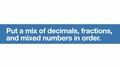 Thumbnail for Put a mix of decimals, fractions, and mixed numbers in order video