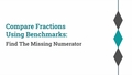 Thumbnail for Compare fractions using benchmarks: find the missing numerator video