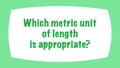 Thumbnail for Estimate lengths with centimeters and meters video
