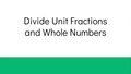 Thumbnail for Divide unit fractions and whole numbers: word problems video