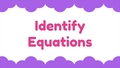 Thumbnail for Identify equations video