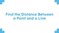 Thumbnail for Find the distance between a point and a line video
