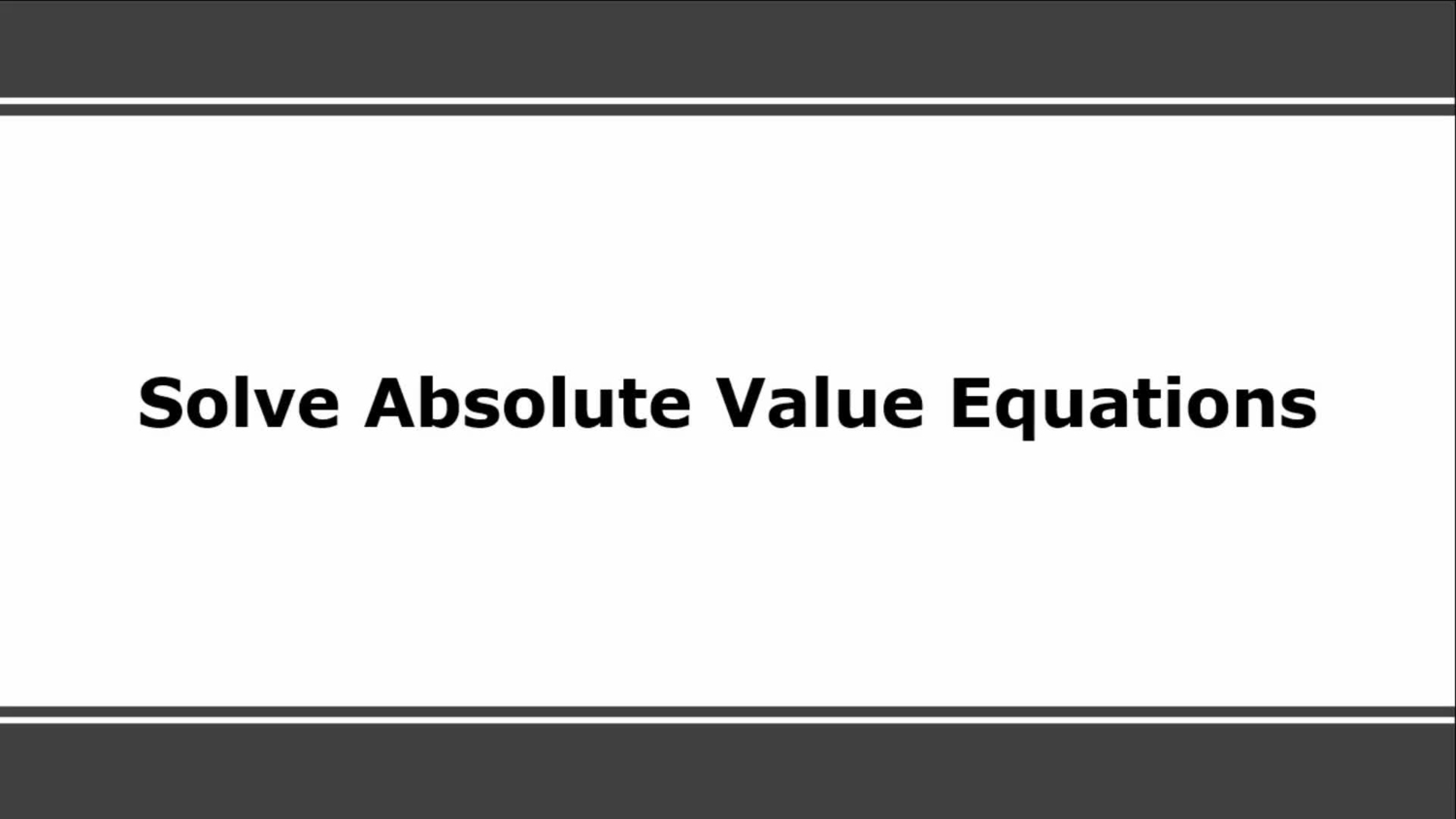 Solve absolute value equations
