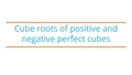 Thumbnail for Cube roots of positive and negative perfect cubes video