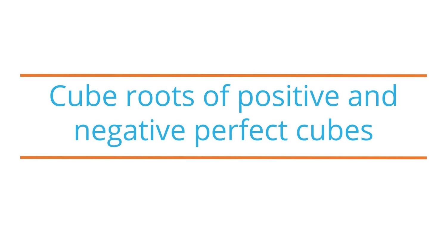 Cube roots of positive and negative perfect cubes