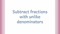 Thumbnail for Subtract fractions with unlike denominators video