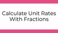 Thumbnail for Calculate unit rates with fractions video