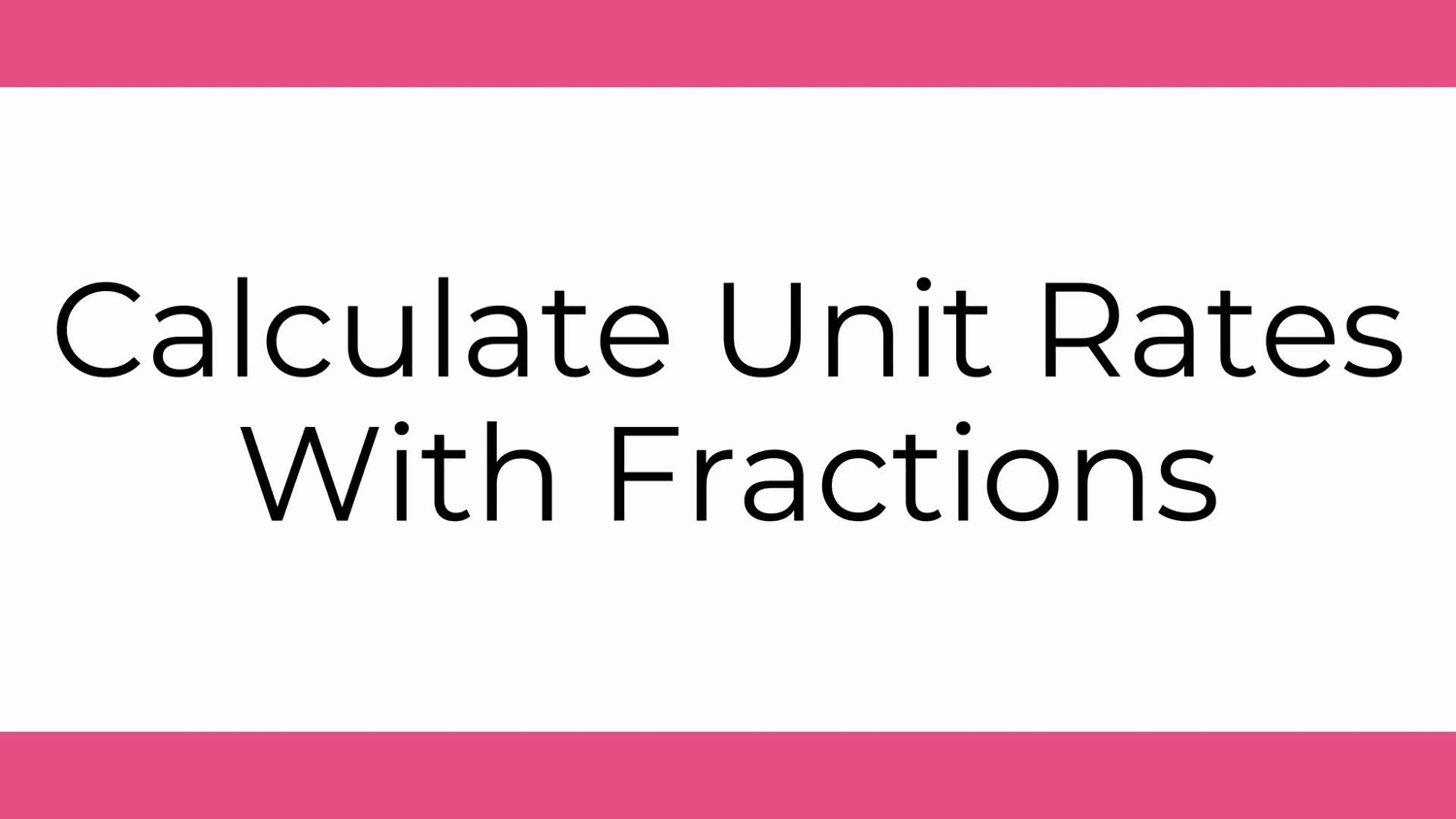 Calculate unit rates with fractions