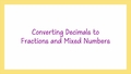 Thumbnail for Convert decimals to fractions and mixed numbers video