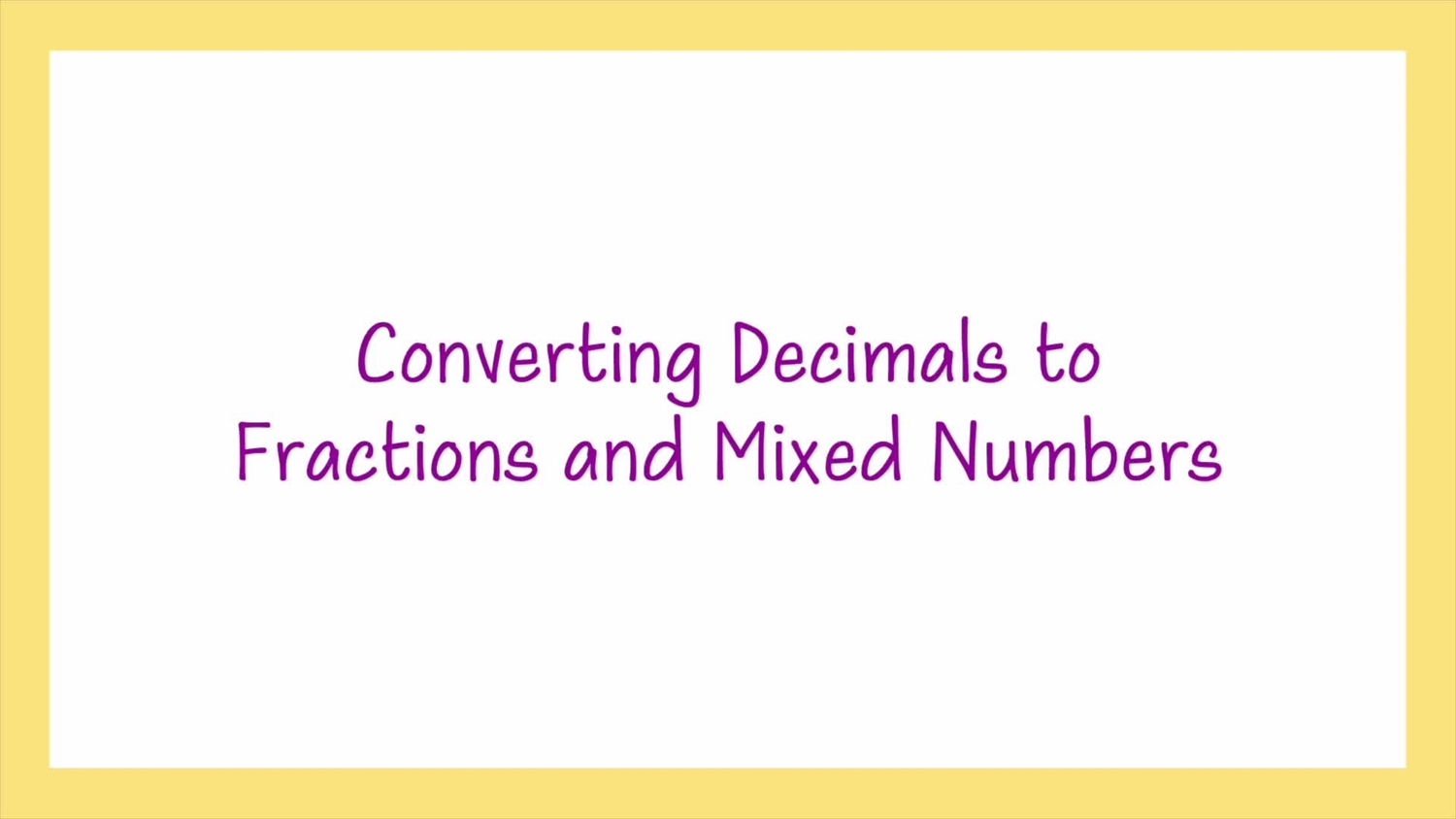 Convert decimals to fractions and mixed numbers