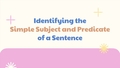 Thumbnail for Identify the simple subject or predicate of a sentence video