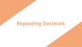 Thumbnail for Convert between fractions and repeating decimals video
