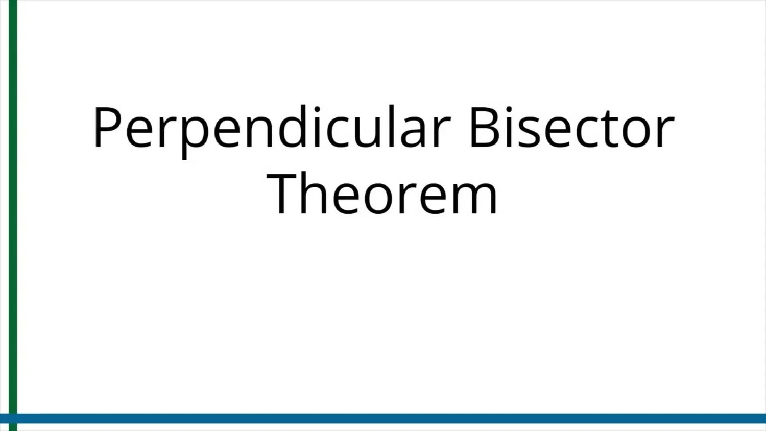 Perpendicular Bisector Theorem