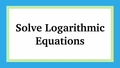 Thumbnail for Solve logarithmic equations II video