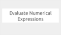 Thumbnail for Evaluate numerical expressions video