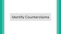 Thumbnail for Identify counterclaims video