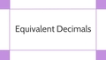 Thumbnail for Equivalent decimals video