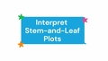 Thumbnail for Interpret stem-and-leaf plots video