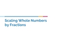Thumbnail for Scaling whole numbers by fractions: justify your answer video