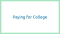Thumbnail for Paying for college video