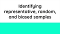 Thumbnail for Identify representative, random, and biased samples video