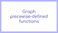 Thumbnail for Graph piecewise-defined functions video