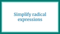 Thumbnail for Simplify radical expressions video