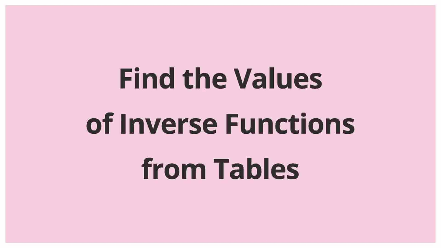 Find values of inverse functions from tables