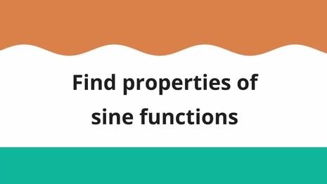 Find properties of sine functions
