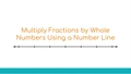 Thumbnail for Multiply fractions by whole numbers using number lines video