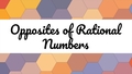 Thumbnail for Opposites of rational numbers video