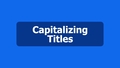 Thumbnail for Capitalizing titles video