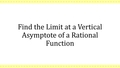 Thumbnail for Find the limit at a vertical asymptote of a rational function I video